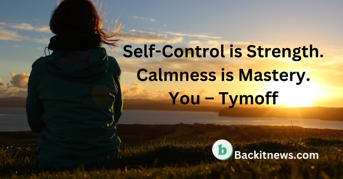 Self-Control is Strength. Calmness is Mastery. You – Tymoff